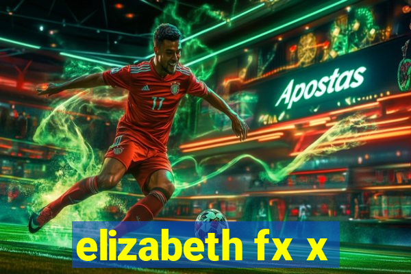 elizabeth fx x